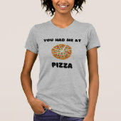 Je had me bij Pizza T-Shirt Funny Food (Voorkant)