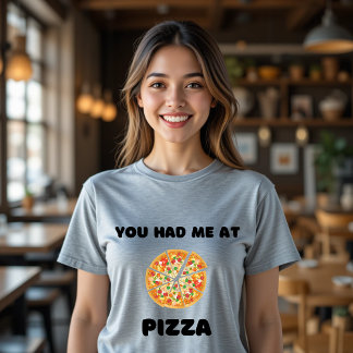 Je had me bij Pizza T-Shirt Funny Food
