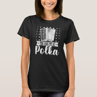 Je Had Me Bij Polka Accordeonspeler Grafisch T-shirt