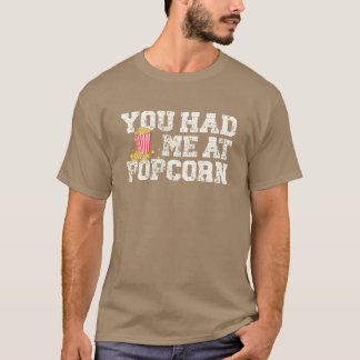 Je had me bij popcorn Foodie Popcorn Liefhebber vi T-shirt