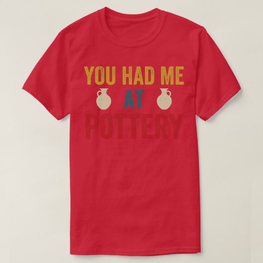 Je had me bij Pottery Funny Ceramic Kiln Retro T-shirt (Design voorkant)