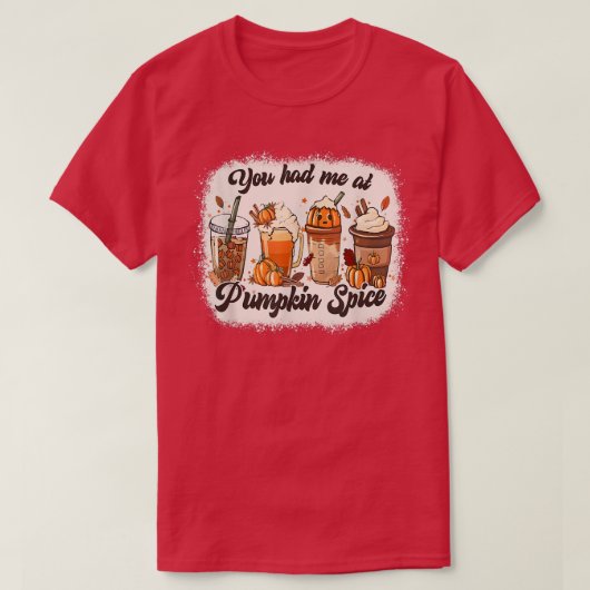 Je had me bij Pumpkin Spice Autumn T-shirt (Design voorkant)