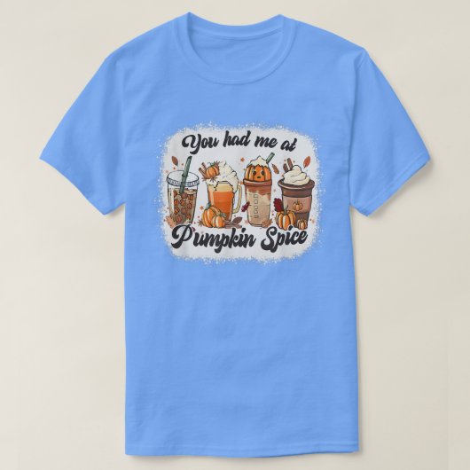 Je had me bij Pumpkin Spice Autumn T-shirt (Design voorkant)