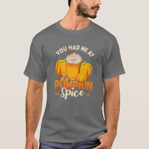 Je had me bij Pumpkin Spice Funny Autumn. Het is H T-shirt