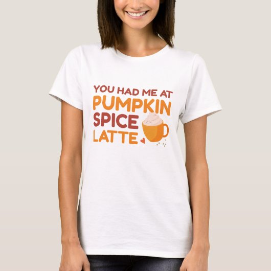 Je had me bij Pumpkin Spice Latte T-shirt (Voorkant)