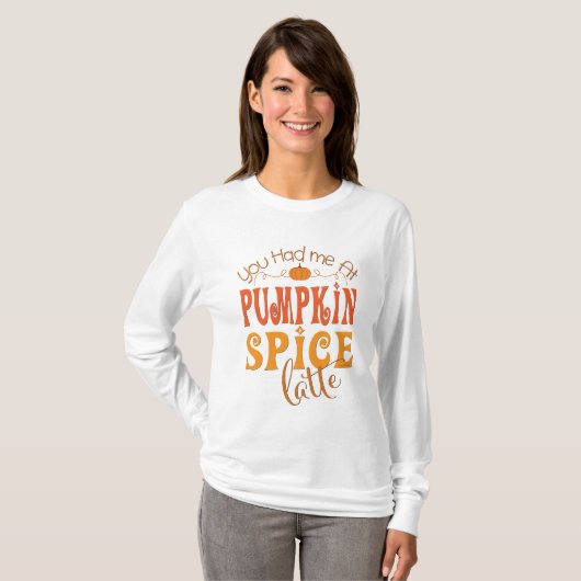Je had me bij Pumpkin Spice Latte T-shirt (Voorkant volledig)