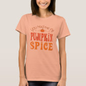 Je had me bij Pumpkin Spice T-shirt (Voorkant)