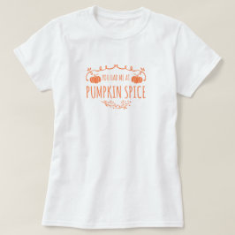 Je had me bij Pumpkin Spice T-Shirt