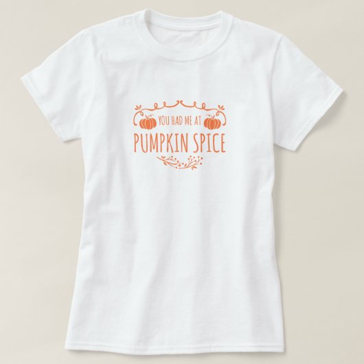 Je had me bij Pumpkin Spice T-Shirt (Design voorkant)