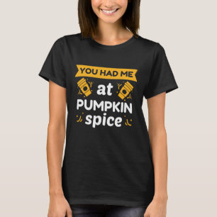 Je had me bij Pumpkin Spice T-shirt