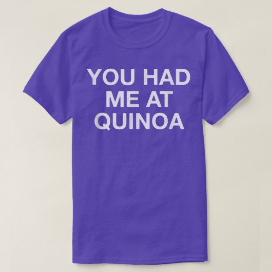 Je Had Me Bij Quinoa Grappige Vegetariër T-shirt (Design voorkant)