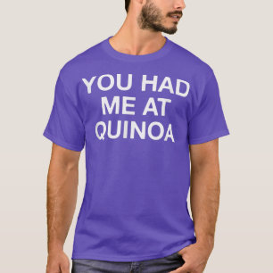 Je Had Me Bij Quinoa Grappige Vegetariër T-shirt