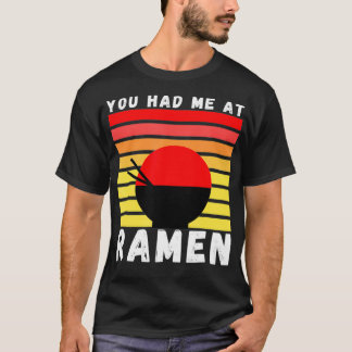 Je had me bij Ramen Foodie Ramen Lover Japan Gift  T-shirt