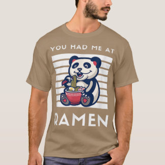 Je had me bij Ramen Panda Japanse voedselnobel Lov T-shirt