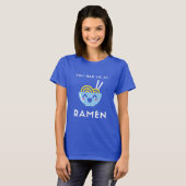 Je had me bij Ramen. T-shirt (Voorkant volledig)