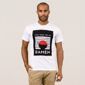 Je had me bij Ramen. T-shirt (Voorkant volledig)