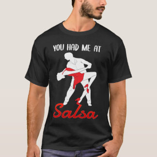 Je Had Me Bij Salsa Dansende Danser T-shirt
