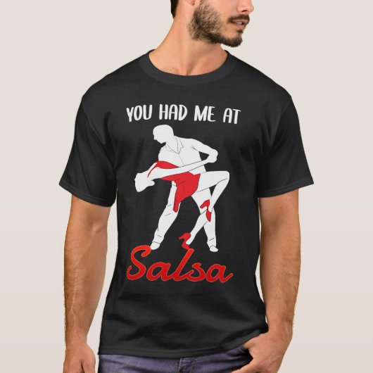 Je Had Me Bij Salsa Dansende Danser T-shirt (Voorkant)