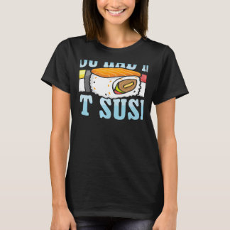 Je Had Me Bij Sushi Japans Eten Japan Sushi T-shirt