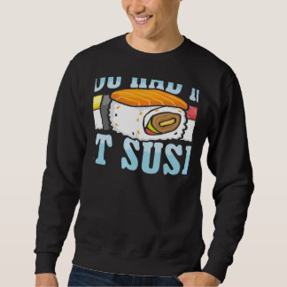 Je Had Me Bij Sushi Japans Eten Japan Sushi Trui