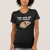 Je had me bij Sushi T-Shirt Funny Food (Voorkant)