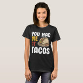 Je had me bij Tacos Funny Food Lover T-shirt (Voorkant volledig)