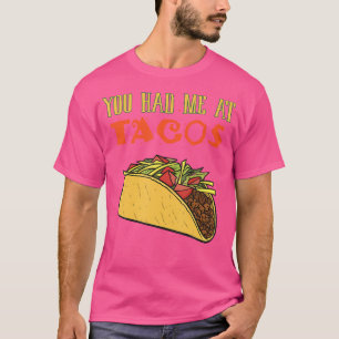 Je Had Me Bij Tacos Grappig Taco Liefhebber Voedse T-shirt