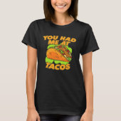 Je had me bij Tacos Quote Gezegde T-shirt (Voorkant)