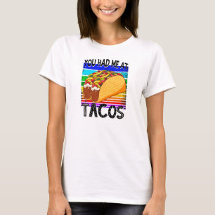 Je had me bij Tacos T-shirt