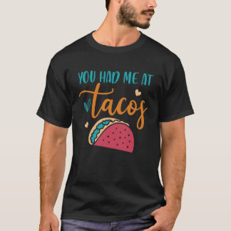 Je Had Me Bij Tacos Taco Mexicaans Siesta Feest T-shirt