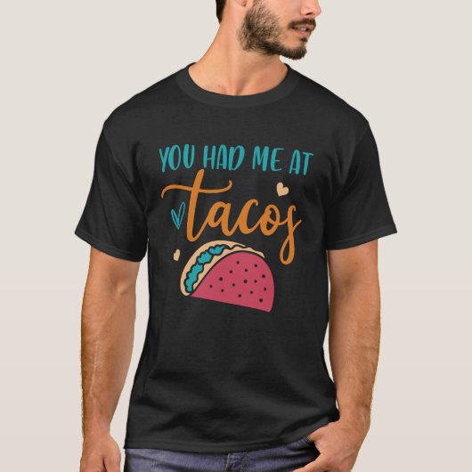 Je had me bij Tacos Taco Mexican Siesta Fiesta T-shirt (Voorkant)