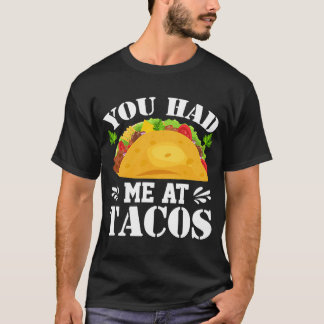 Je Had Me Bij Tacos Tacos Tacos Kostuum T-shirt