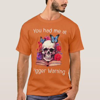 Je had me bij Trigger Waarschuwing Smut Boeken Shi T-shirt