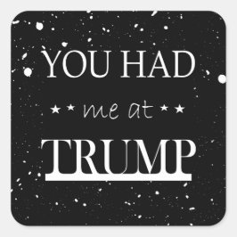 Je had me bij Trump Vierkante Sticker