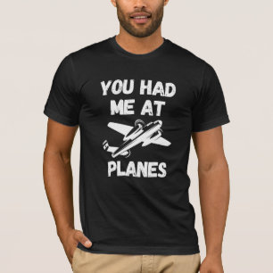 Je Had Me Bij Vliegtuigen Typografie, Luchtvaart, T-shirt