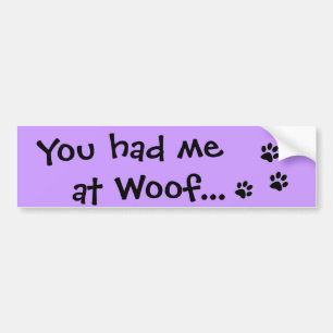 Je had me bij Wof... Puppy Hondenliefhebber Bumpersticker