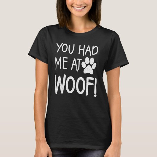 Je had me bij Woof Paw T - shirts voor vrouwen en (Voorkant)