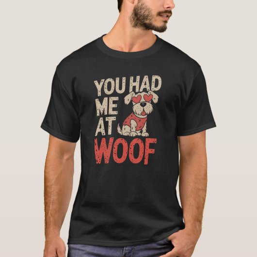 Je had me bij Woof! - Schattige Hondenliefhebbers  T-shirt (Voorkant)