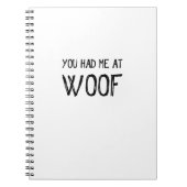 Je had me bij Woof Spiral Notitieboek (Voorkant)