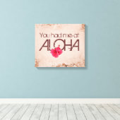 Je had me in Aloha Canvas Afdruk (Insitu (Houten vloer))