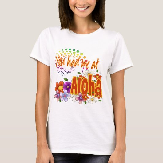 Je had me in Aloha! T-shirt (Voorkant)