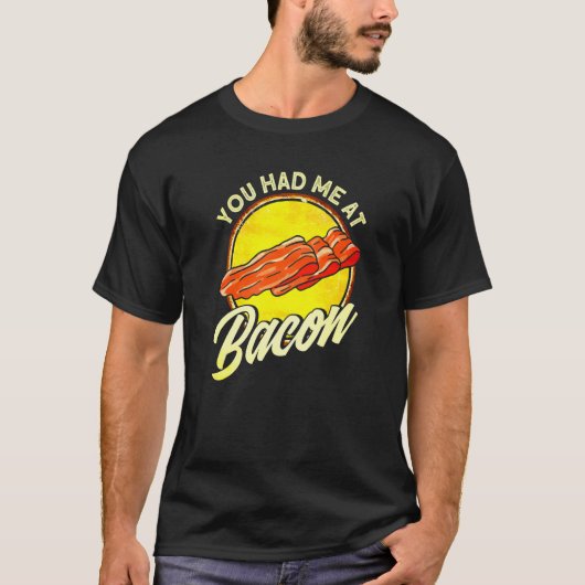 Je had me in Bacon 1 T-shirt (Voorkant)
