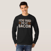 Je had me in Bacon 1 T-shirt (Voorkant volledig)