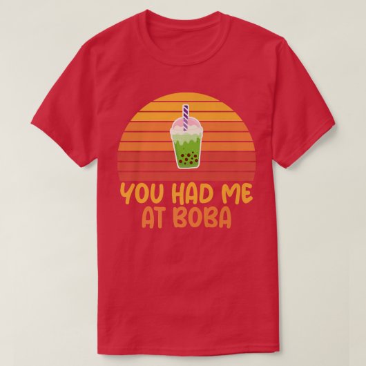 Je had me in Boba Kawaii Bubble Tea Funny Apparel. T-shirt (Design voorkant)