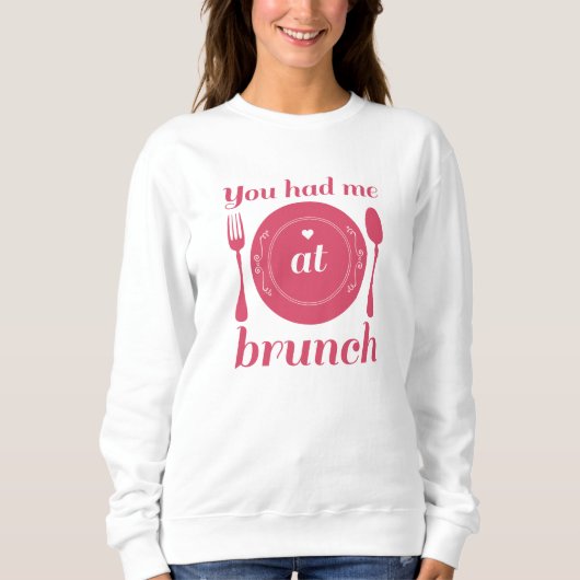 Je had me in Brunch Trui (Voorkant)