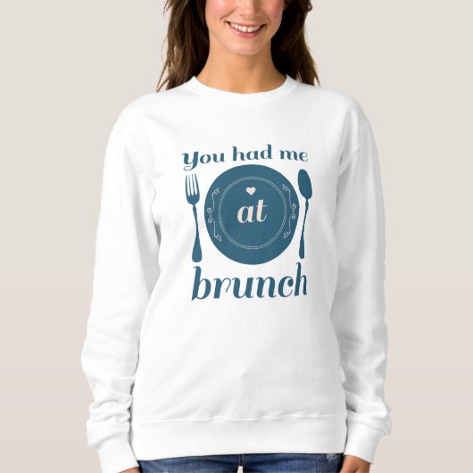 Je had me in Brunch Trui (Voorkant)