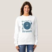 Je had me in Brunch Trui (Voorkant volledig)