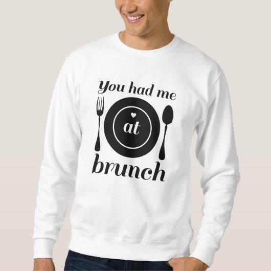 Je had me in Brunch Trui (Voorkant)