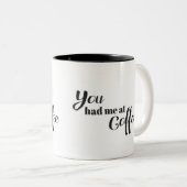 Je had me in Coffee Tweekleurige Koffiemok (Voorkant rechts)