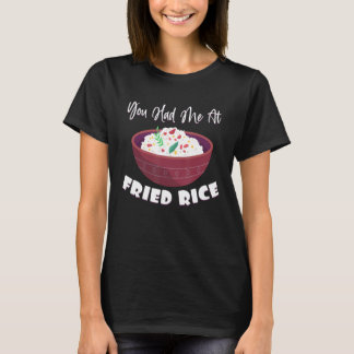 Je had me in de Aziatische gefrituurde prijzen T-shirt